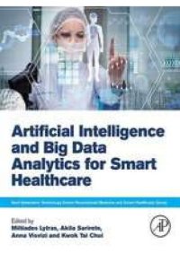 cover of the book Artificial Intelligence and Big Data Analytics for Smart Healthcare (Next Generation Technology Driven Personalized Medicine And Smart Healthcare)