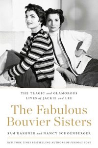 cover of the book The Fabulous Bouvier Sisters: The Tragic and Glamorous Lives of Jackie and Lee