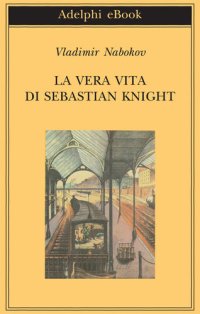 cover of the book La vera vita di Sebastian Knight