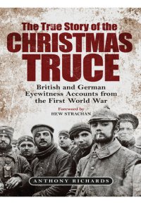 cover of the book The True Story of the Christmas Truce - British and German Eyewitness Accounts from the First World War