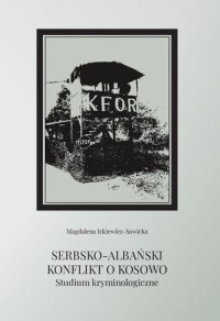 cover of the book Serbsko-albański konflikt o Kosowo: studium kryminologiczne = Srpsko-albanski konflikt oko Kosova: kriminološka studiǰa