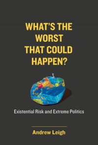 cover of the book What's the Worst That Could Happen? Existential Risk and Extreme Politics