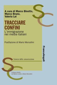 cover of the book Tracciare confini. L'immigrazione nei media italiani