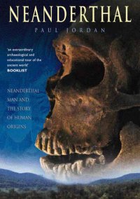 cover of the book Neanderthal: Neanderthal Man and the Story of Human Origins