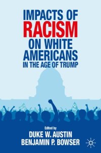 cover of the book Impacts of Racism on White Americans In the Age of Trump