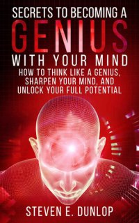 cover of the book Personal Development: Secrets To Becoming A Genius With Your Mind: How To Think Like A Genius, Sharpen Your Mind, And Unlock Your Full Potential (Personal ... Memory, Learning, Mind Habits Book 1)