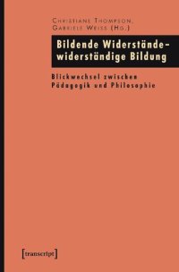 cover of the book Bildende Widerstände - widerständige Bildung: Blickwechsel zwischen Pädagogik und Philosophie