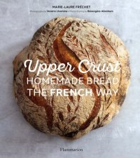 cover of the book Upper Crust: Homemade Bread the French Way