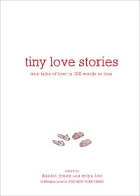 cover of the book Tiny Love Stories: True Tales of Love in 100 Words or Less