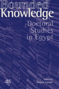 cover of the book Bounded Knowledge: Doctoral Studies in Egypt