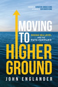 cover of the book Moving to Higher Ground: Rising Sea Level and the Path Forward