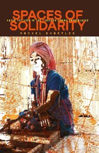 cover of the book Spaces of Solidarity: Karen Activism in the Thailand-Burma Borderlands