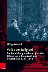 cover of the book Volk oder Religion? Die Entstehung moderner jüdischer Ethnizität in Frankreich und Deutschland 1782–1848