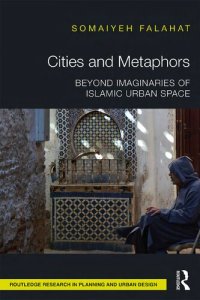 cover of the book Cities and Metaphors: Beyond Imaginaries of Islamic Urban Space