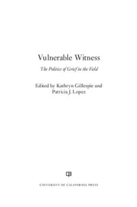 cover of the book Vulnerable Witness: The Politics of Grief in the Field