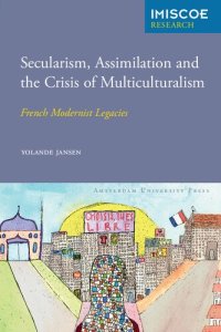 cover of the book Secularism, Assimilation and the Crisis of Multiculturalism: French Modernist Legacies