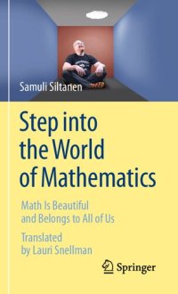 cover of the book Step Into The World Of Mathematics: Math Is Beautiful And Belongs To All Of Us