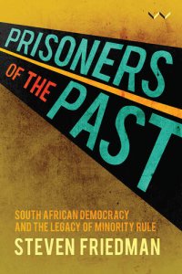 cover of the book Prisoners of the Past: South African democracy and the legacy of minority rule