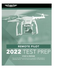 cover of the book Remote Pilot Test Prep 2022: Study & Prepare: Pass Your Part 107 Test and Know What Is Essential to Safely Operate an Unmanned Aircraft from the Mo