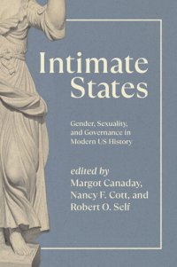 cover of the book Intimate States: Gender, Sexuality, and Governance in Modern US History