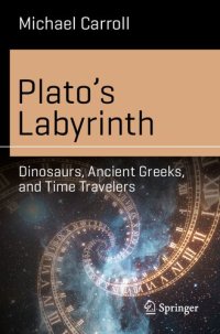 cover of the book Plato’s Labyrinth: Dinosaurs, Ancient Greeks, and Time Travelers