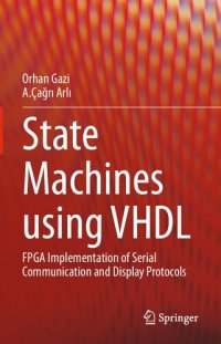 cover of the book State Machines using VHDL: FPGA Implementation of Serial Communication and Display Protocols