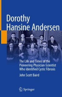 cover of the book Dorothy Hansine Andersen: The Life and Times of the Pioneering Physician-Scientist Who Identified Cystic Fibrosis