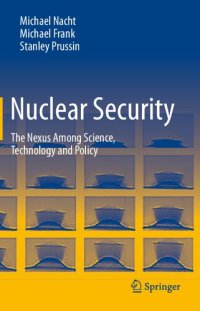 cover of the book Nuclear Security: The Nexus Among Science, Technology and Policy