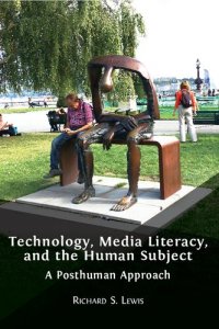 cover of the book Technology, Media Literacy, and the Human Subject: A Posthuman Approach