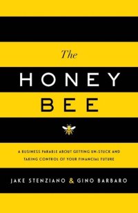 cover of the book The Honey Bee: A Business Parable About Getting Un-stuck and Taking Control of Your Financial Future