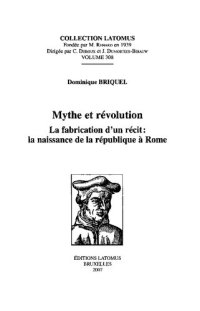 cover of the book Mythe et révolution: la fabrication d'un récit: la naissance de la république à Rome