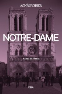 cover of the book Notre-Dame: a alma da França