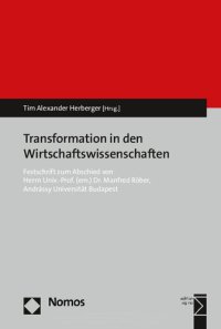 cover of the book Transformation in den Wirtschaftswissenschaften: Festschrift zum Abschied von Herrn Univ.-Prof. (em.) Dr. Manfred Röber, Andrássy Universität Budapest