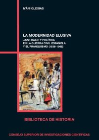 cover of the book La modernidad elusiva: jazz, baile y política en la guerra civil española y el franquismo (1936-1968)