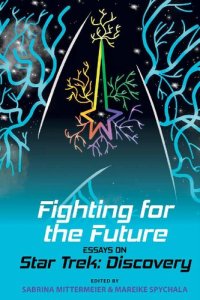 cover of the book Fighting for the Future: Essays on Star Trek: Discovery