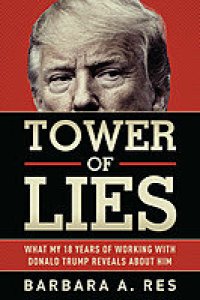 cover of the book Tower of Lies: What My Eighteen Years of Working With Donald Trump Reveals About Him