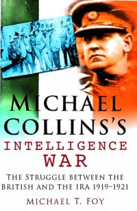 cover of the book Michael Collins's Intelligence War: The Struggle Between the British and the IRA, 1919-1921