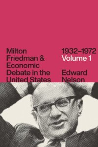 cover of the book Milton Friedman and Economic Debate in the United States, 1932–1972, Volume 1