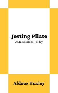 cover of the book Jesting Pilate: An Intellectual Holiday