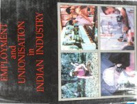 cover of the book Employment and Unionization in Indian Industry