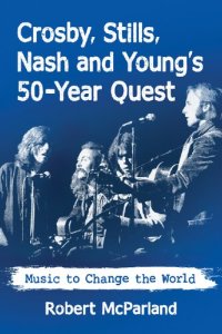 cover of the book Crosby, Stills, Nash and Young's 50-Year Quest: Music to Change the World