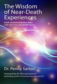 cover of the book The Wisdom of Near-Death Experiences: How Understanding NDEs Can Help Us Live More Fully