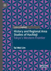 cover of the book History and Regional Area Studies of Hachioji: Tokyo's Western Frontier