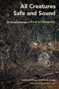 cover of the book All Creatures Safe and Sound: The Social Landscape of Pets in Disasters