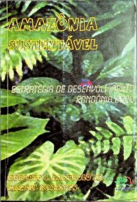 cover of the book Amazônia Sustentável: estratégia de desenvolvimento Rondônia 2020