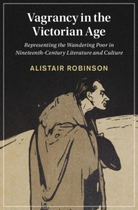 cover of the book Vagrancy in the Victorian Age. Representing the Wandering Poor in Nineteenth-Century Literature and Culture