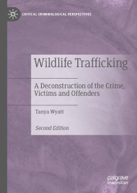 cover of the book Wildlife Trafficking: A Deconstruction of the Crime, Victims and Offenders