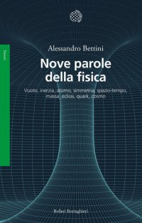 cover of the book Nove parole della fisica. Vuoto, inerzia, atomo, simmetria, spazio-tempo, massa, eclissi, quark, cosmo