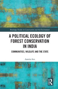 cover of the book A Political Ecology of Forest Conservation in India: Communities, Wildlife and the State