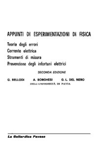 cover of the book Appunti di esperimentazioni di fisica: teoria degli errori, corrente elettrica, strumenti di misura, prevenzione degli infortuni elettrici